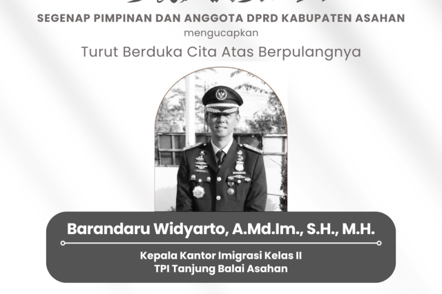 SEGENAP PIMPINAN DAN ANGGOTA DPRD ASAHAN SAMPAIKAN DUKA CITA MENDALAM ATAS BERPULANGNYA KEPALA KANTOR IMIGRASI KELAS II TPI TANJUNG BALAI ASAHAN